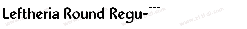 Leftheria Round Regu字体转换
